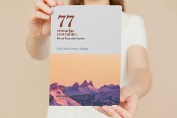 José Luis Carrasco Ortega reivindica el valor del amor, la amistad y el diálogo en su nueva obra poética “77 Trovadas con Calma de un Trovador Tardío”